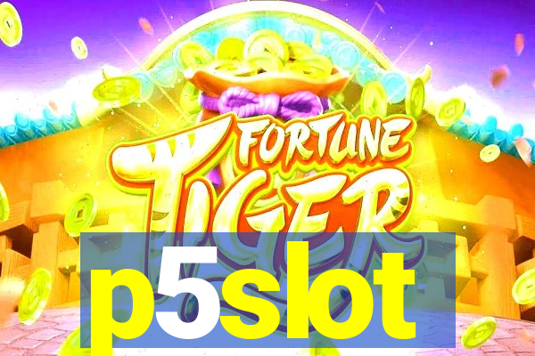 p5slot