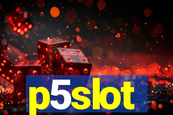 p5slot