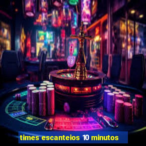 times escanteios 10 minutos