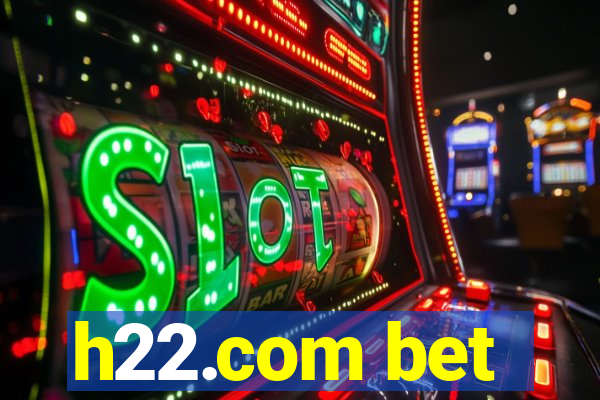 h22.com bet