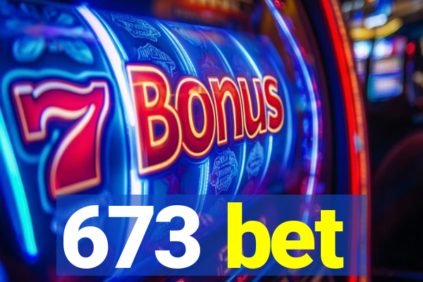 673 bet