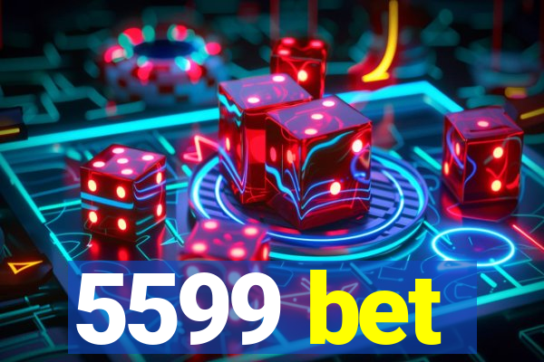 5599 bet