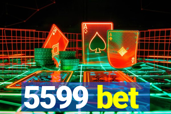 5599 bet