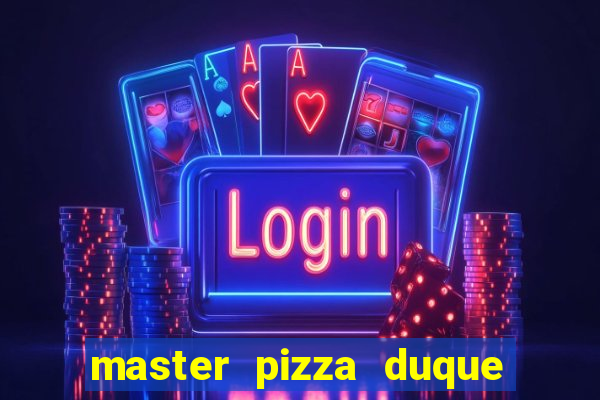 master pizza duque de caxias parque fluminense