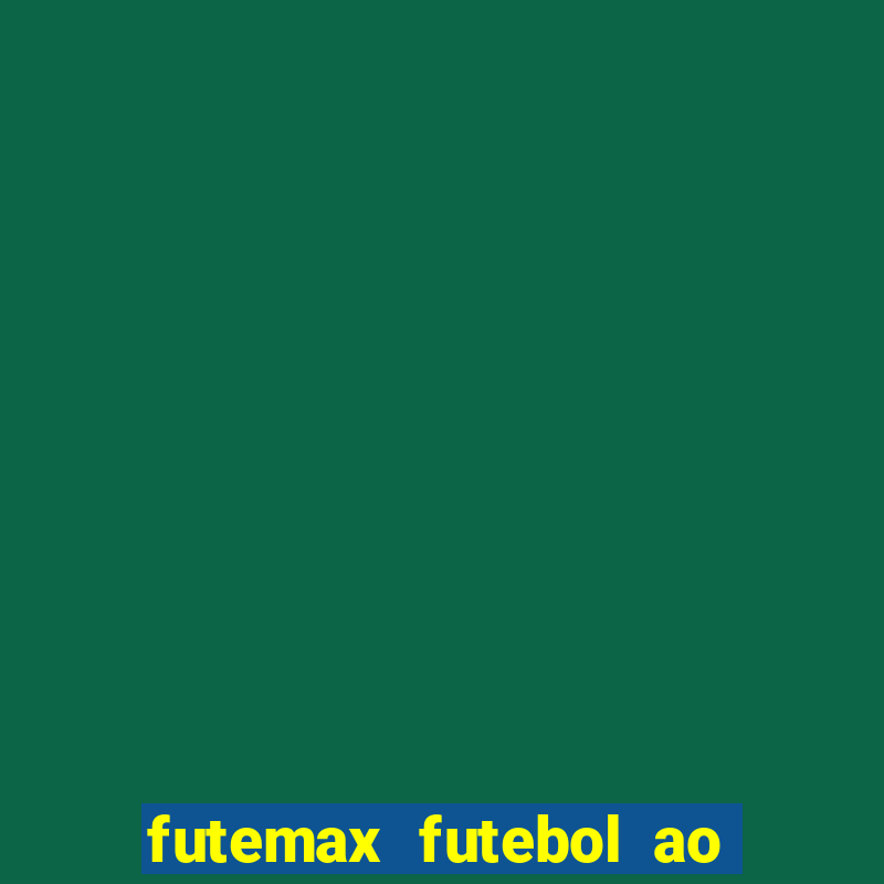 futemax futebol ao vivo hd