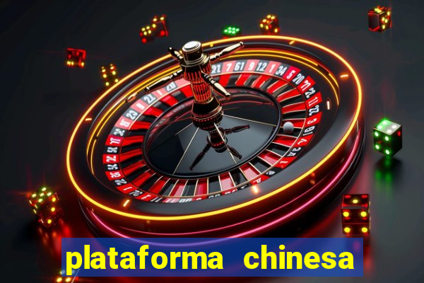 plataforma chinesa do jogo do tigrinho