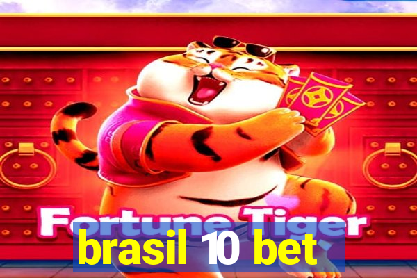 brasil 10 bet