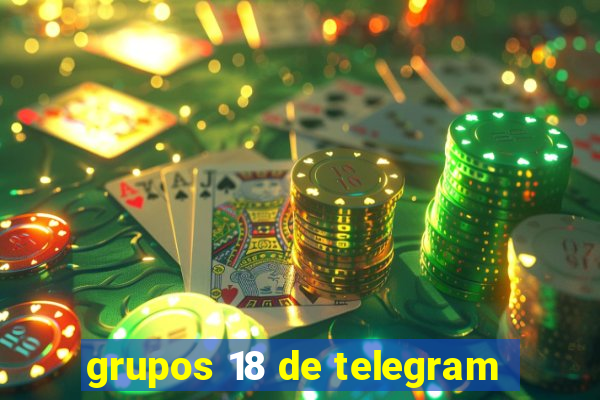 grupos 18 de telegram