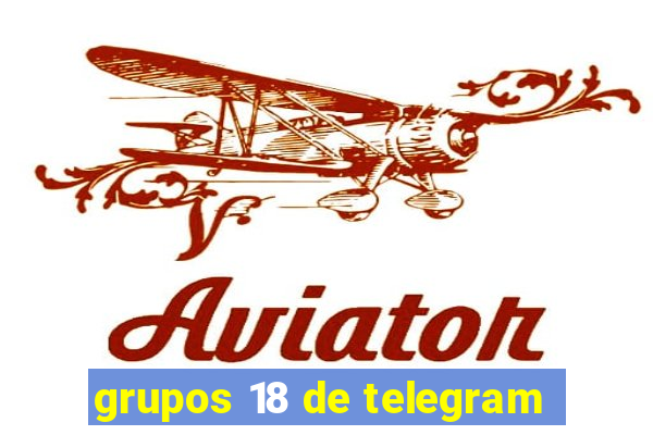 grupos 18 de telegram