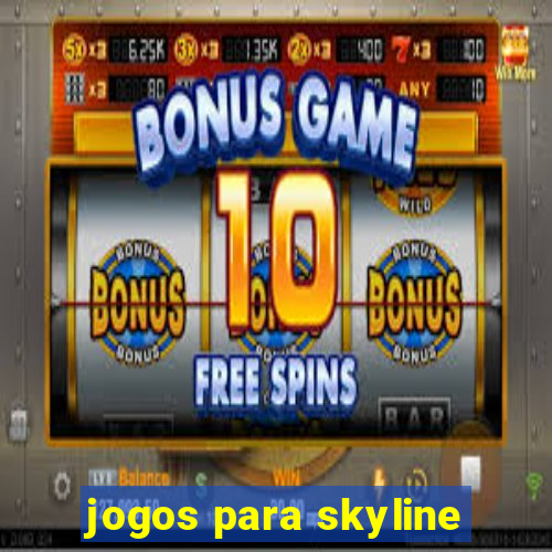 jogos para skyline