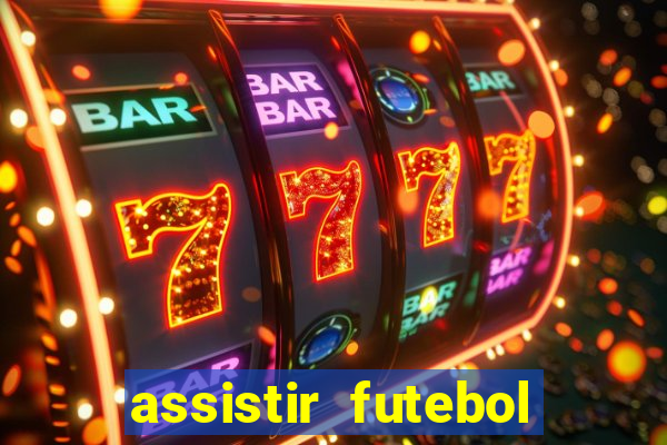 assistir futebol online play hd