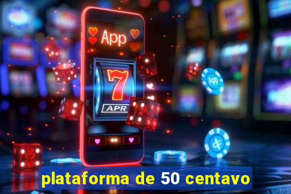 plataforma de 50 centavo