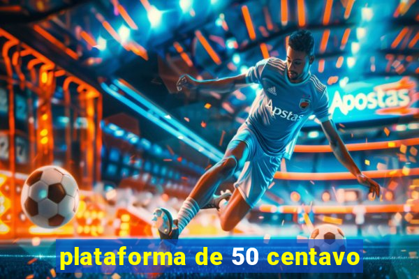 plataforma de 50 centavo