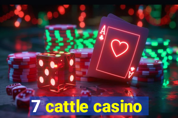 7 cattle casino