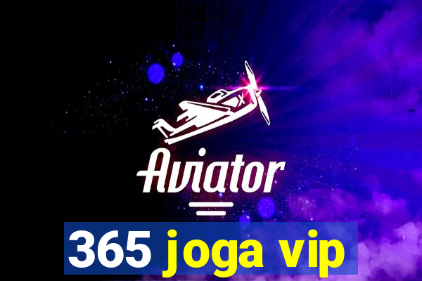 365 joga vip