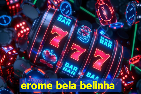 erome bela belinha