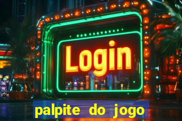 palpite do jogo aberto de hoje