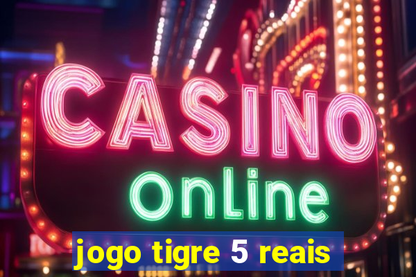 jogo tigre 5 reais