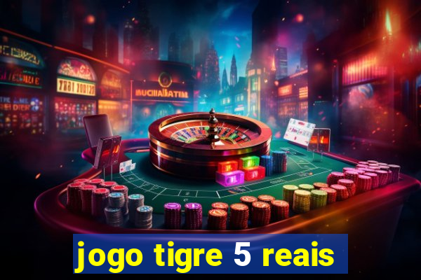 jogo tigre 5 reais