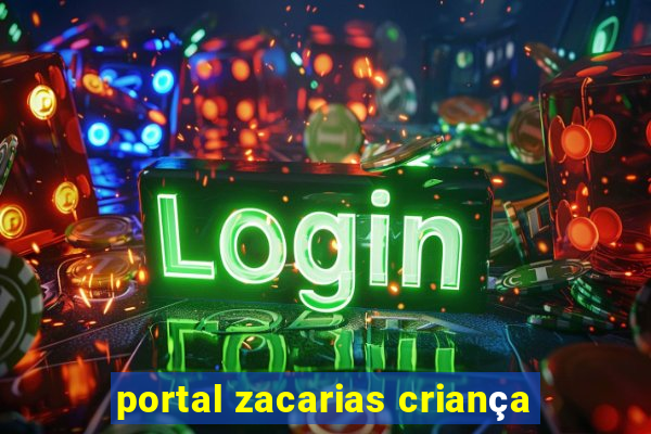 portal zacarias criança