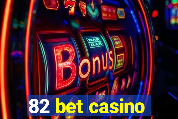 82 bet casino