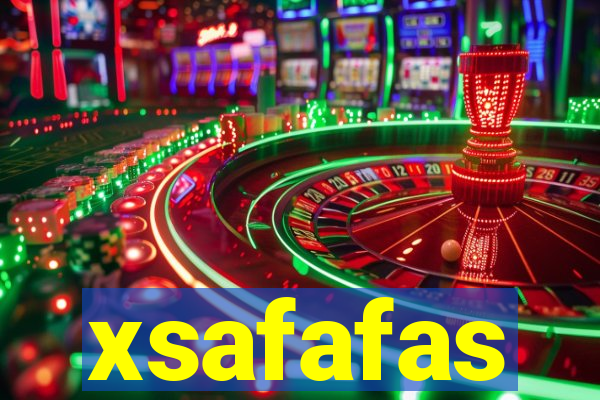 xsafafas