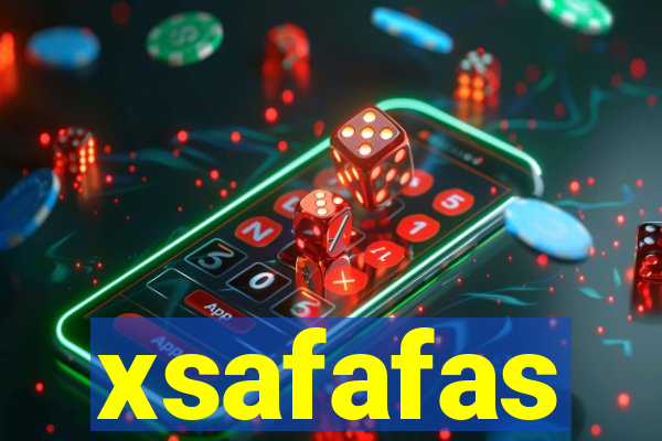 xsafafas