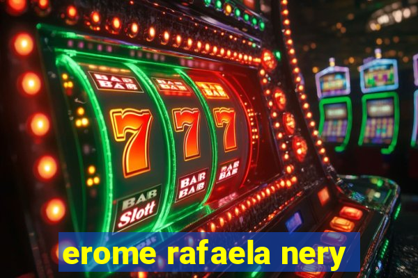 erome rafaela nery