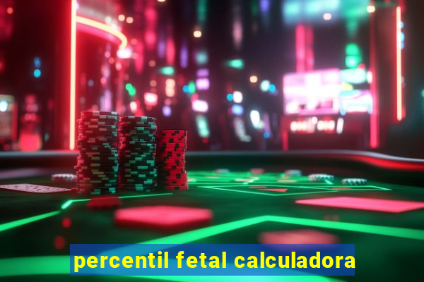 percentil fetal calculadora