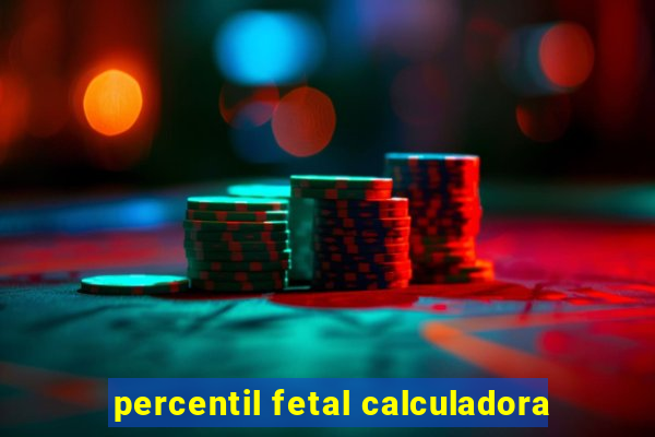 percentil fetal calculadora