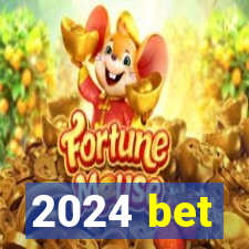 2024 bet