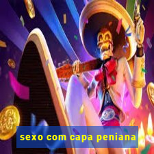 sexo com capa peniana