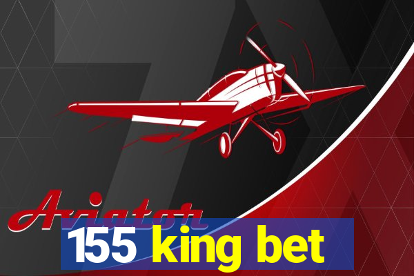 155 king bet