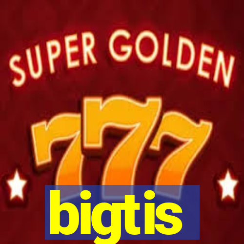 bigtis