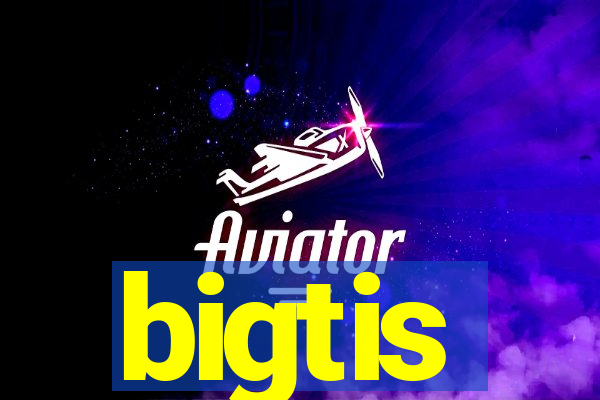 bigtis