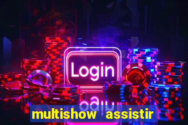 multishow assistir online gratis