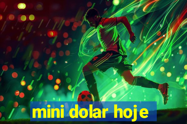 mini dolar hoje