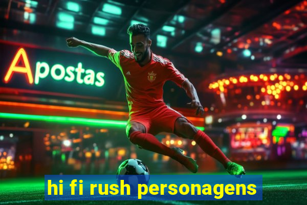 hi fi rush personagens