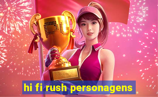 hi fi rush personagens