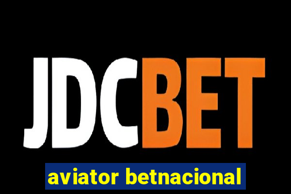 aviator betnacional