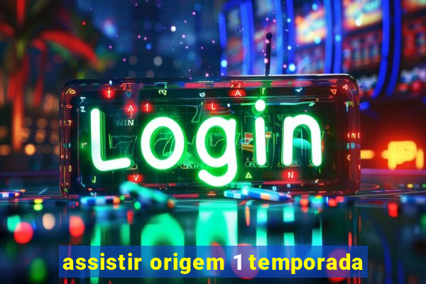 assistir origem 1 temporada