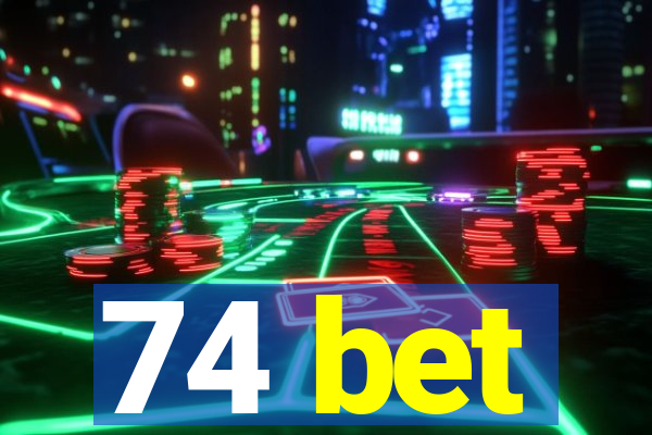 74 bet