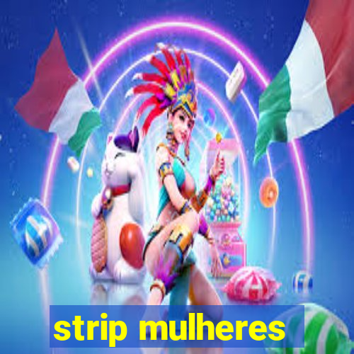 strip mulheres