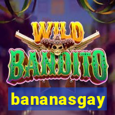 bananasgay