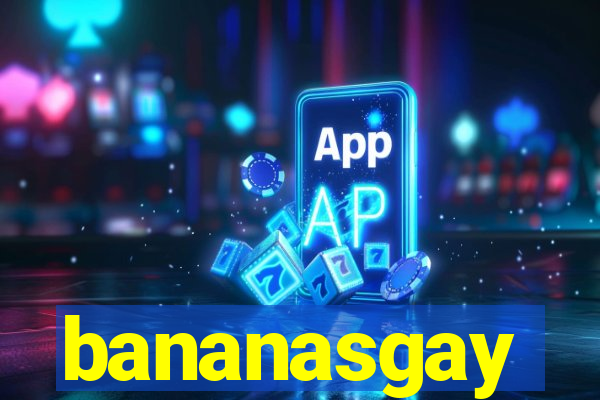 bananasgay