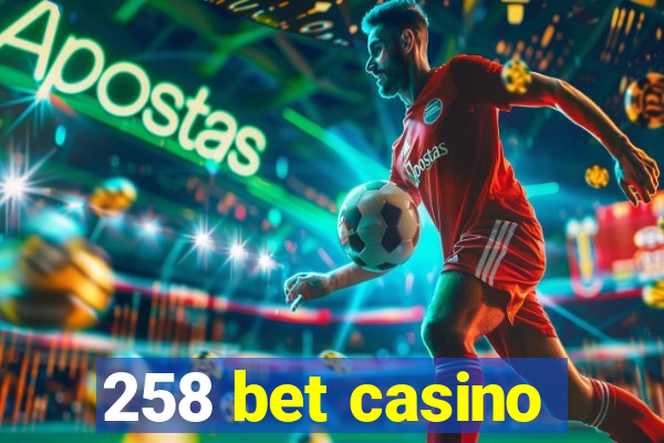 258 bet casino