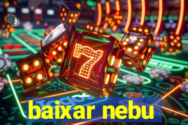 baixar nebu