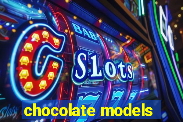 chocolate models