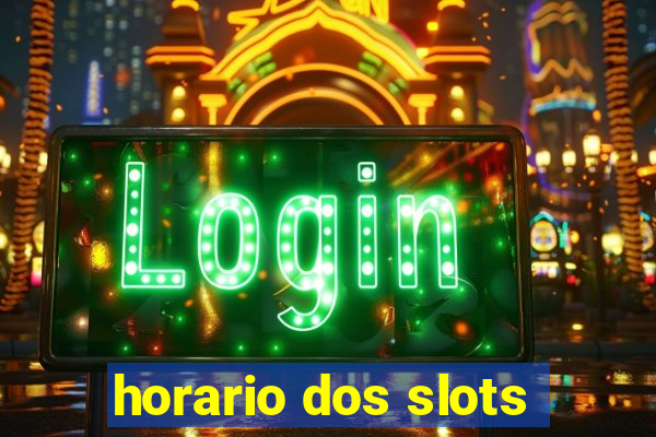 horario dos slots