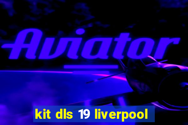 kit dls 19 liverpool